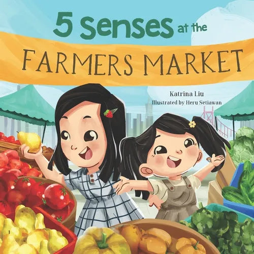 5 Senses at the Farmers Market (A Fun Picture Book about the Five Senses for Preschool and Kindergarten): Learn about Sight, Sound, Smell, Taste, and