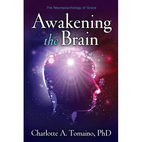 Awakening the Brain: The Neuropsychology of Grace