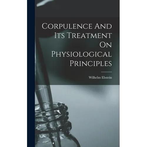 Corpulence And Its Treatment On Physiological Principles
