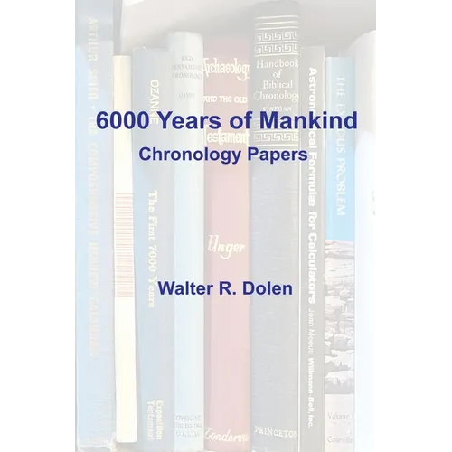 6000 Years of Mankind: Chronology Papers