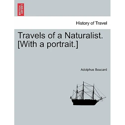 Travels of a Naturalist. [With a Portrait.]