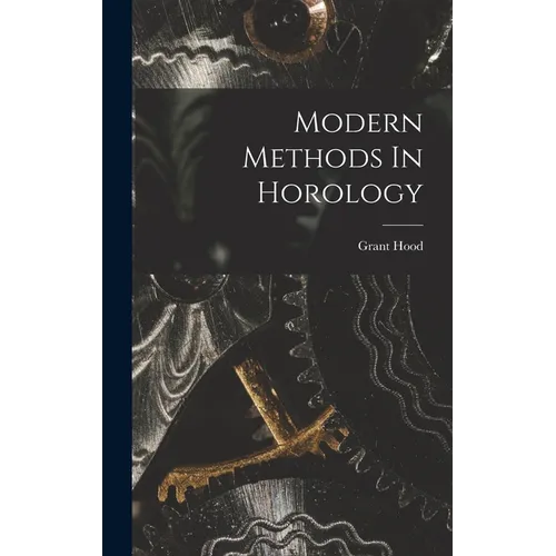 Modern Methods In Horology