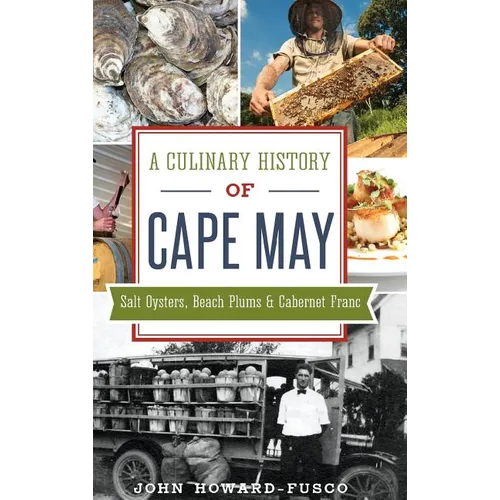 A Culinary History of Cape May: Salt Oysters, Beach Plums & Cabernet Franc