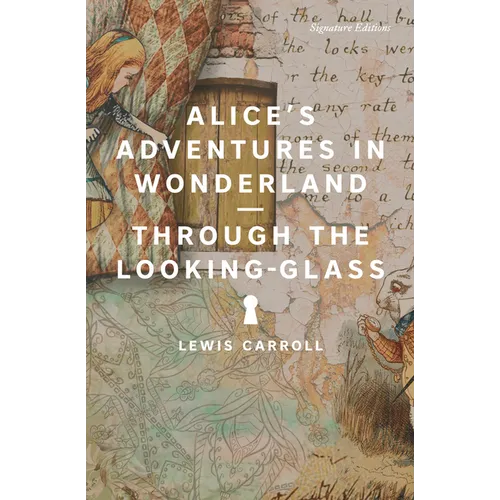 Alice's Adventures in Wonderland and Through the Looking-Glass