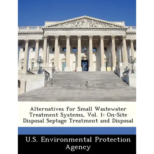 Alternatives for Small Wastewater Treatment Systems, Vol. 1: On-Site Disposal Septage Treatment and Disposal