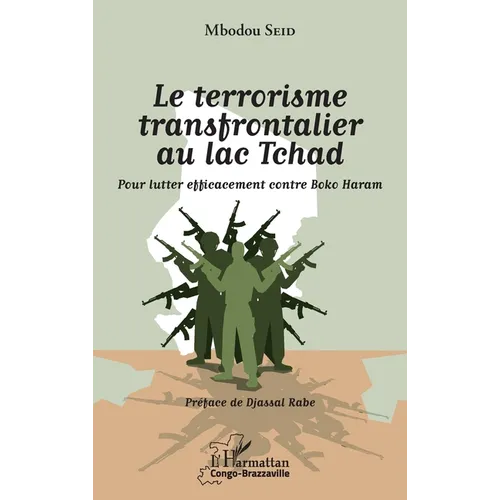 Le terrorisme transfrontalier au lac Tchad: Pour lutter efficacement contre Boko Haram
