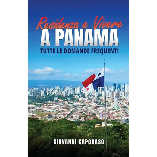 Residenza e vivere a Panama: Tutte le domande frequenti
