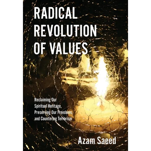 Radical Revolution of Values: Reclaiming Our Spiritual Heritage, Preserving Our Freedoms, and Countering Terrorism