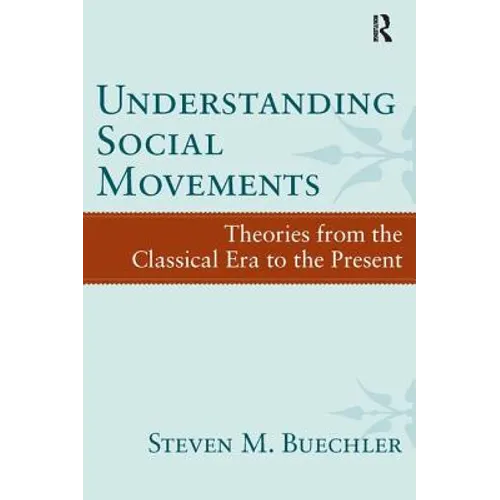 Understanding Social Movements: Theories from the Classical Era to the Present