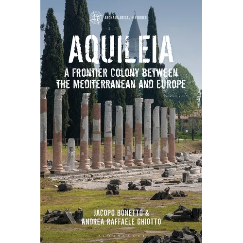 Aquileia: A Frontier Colony Between the Mediterranean and Europe