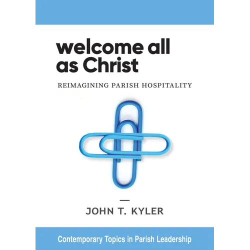 Welcome All as Christ: Reimagining Parish Hospitality