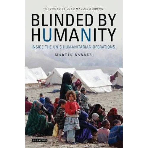 Blinded by Humanity: Inside the Un's Humanitarian Operations