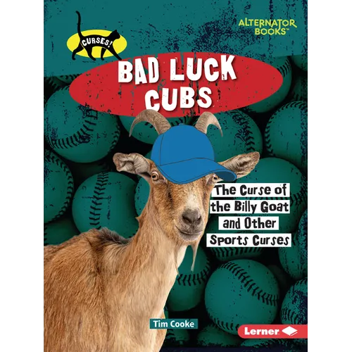 Bad Luck Cubs: The Curse of the Billy Goat and Other Sports Curses