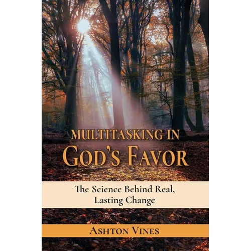 Multitasking in God's Favor: The Science Behind Real, Lasting Change