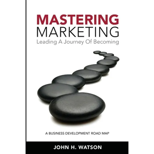 Mastering Marketing: Leading A Journey Of Becoming