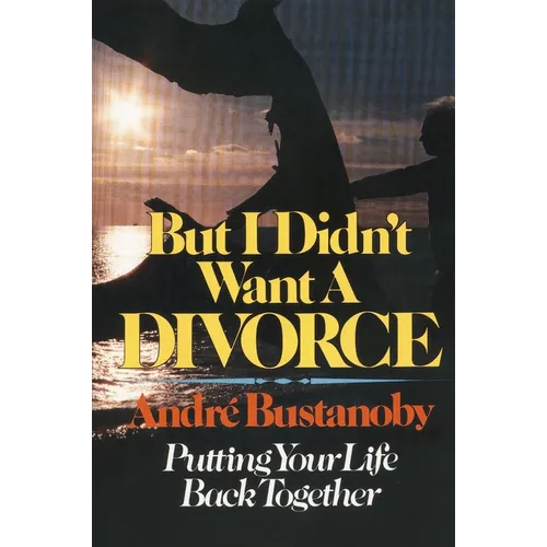 But I Didn't Want a Divorce: Putting Your Life Back Together
