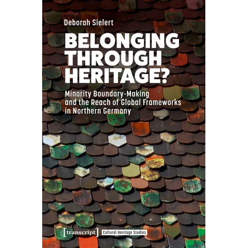 Belonging Through Heritage?: Minority Boundary-Making and the Reach of Global Frameworks in Northern Germany