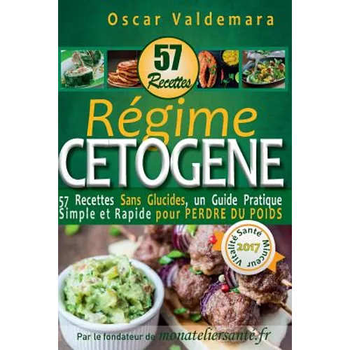 Regime Cetogene: 57 Recettes Sans Glucides: Un Guide Pratique Simple Et Rapide Pour Perdre Du Poids