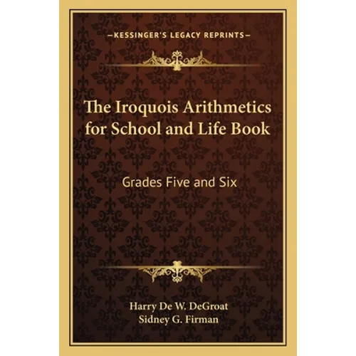 The Iroquois Arithmetics for School and Life Book: Grades Five and Six