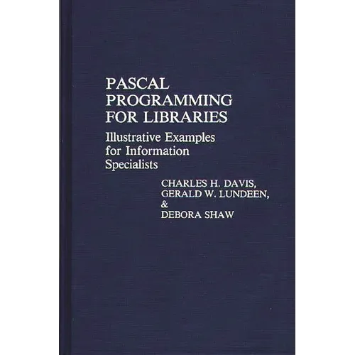 Pascal Programming for Libraries: Illustrative Examples for Information Specialists