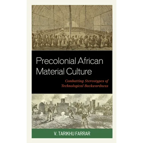 Precolonial African Material Culture: Combatting Stereotypes of Technological Backwardness