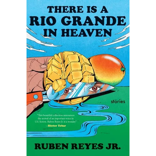 There Is a Rio Grande in Heaven: Stories