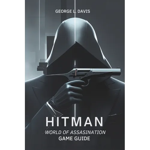 Hitman: World of Assassination Game Guide: Strategies, Tips, and Expert Techniques for Every Mission
