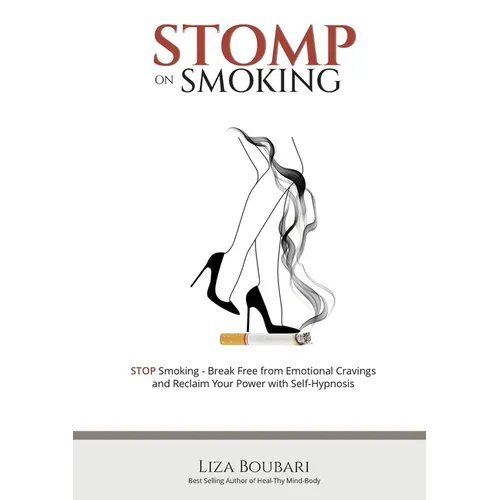 Stomp on Smoking: Your Guide to Freedom from Smoking and Emotional Cravings