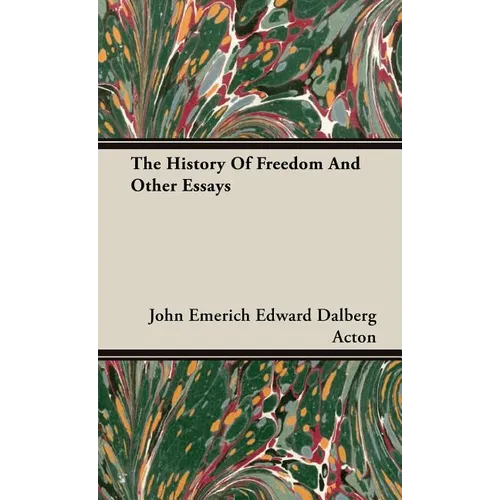 The History Of Freedom And Other Essays