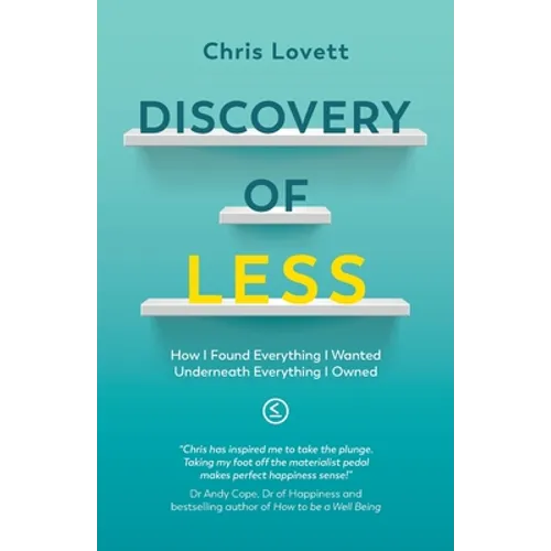 Discovery of LESS: How I Found Everything I Wanted Underneath Everything I Owned