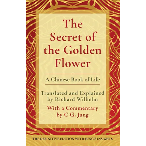 The Secret of the Golden Flower: A Chinese Book of Life