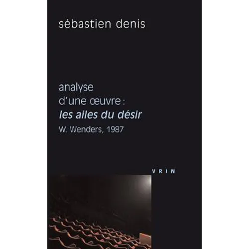 Les Ailes Du Desir (W. Wenders, 1987): Analyse d'Une Oeuvre
