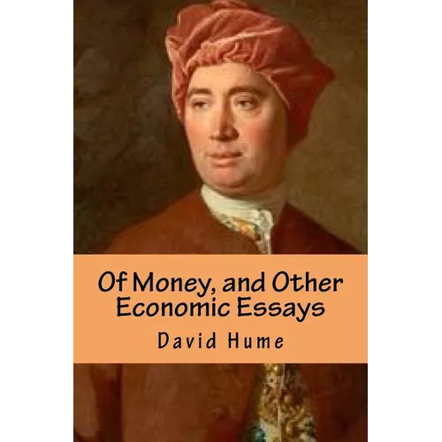 Of Money, and Other Economic Essays