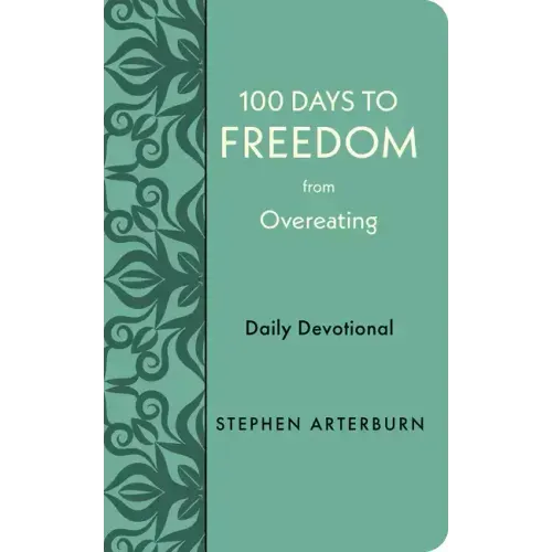 100 Days to Freedom from Overeating: Daily Devotional