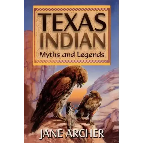 Texas Indian Myths and Legends