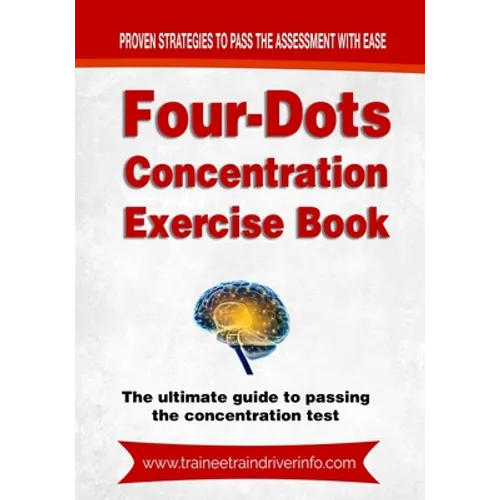 Four-Dots Concentration Exercise Book: The ultimate guide to passing the train driver attention test
