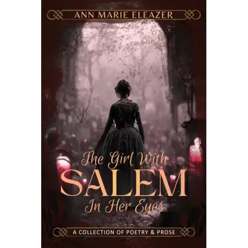 The Girl With Salem In Her Eyes: a collection of poetry and prose