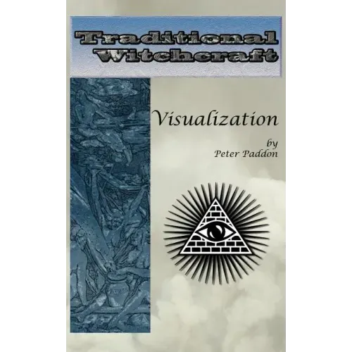 Traditional Witchcraft: Visualization: Simple exercises to develop your visualization skills