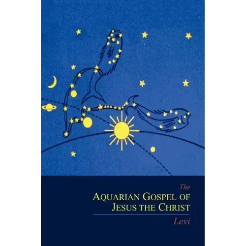 The Aquarian Gospel of Jesus the Christ