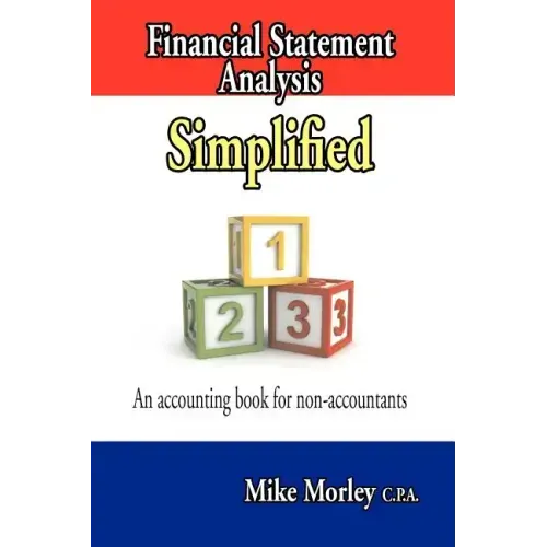 Financial Statement Analysis Simplified: An accounting book for non-accountants