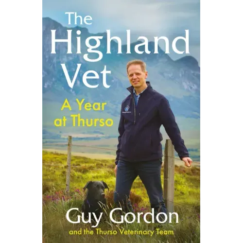 The Highland Vet: A Year at Thurso
