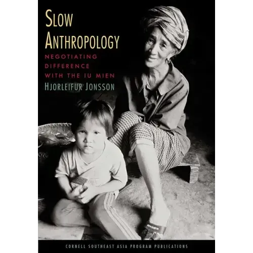 Slow Anthropology: Negotiating Difference with the Iu Mien