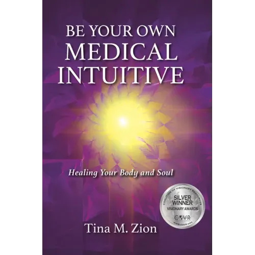 Be Your Own Medical Intuitive: Healing Your Body and Soul Volume 3