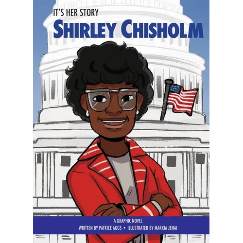 It's Her Story Shirley Chisholm a Graphic Novel