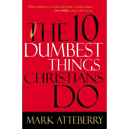 The 10 Dumbest Things Christians Do