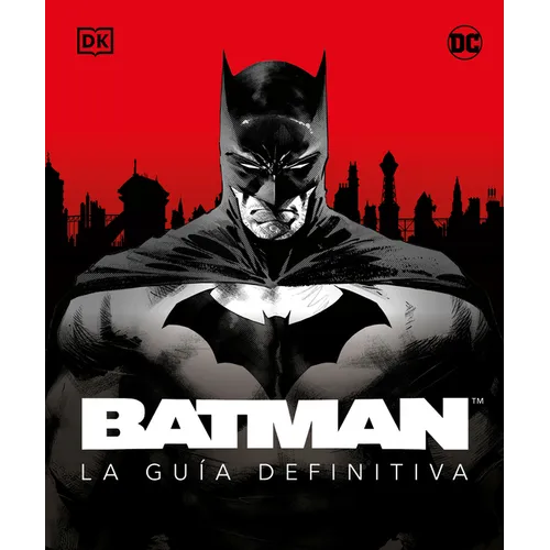 Batman. La Guía Definitiva (the Ultimate Guide)