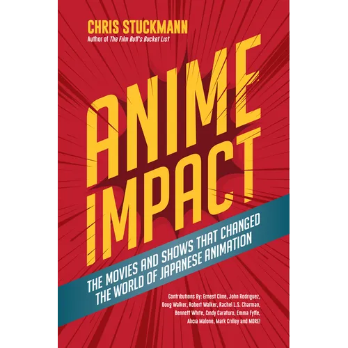 Anime Impact: The Movies and Shows That Changed the World of Japanese Animation (Anime Book, Studio Ghibli, and Readers of the Soul of Anime)