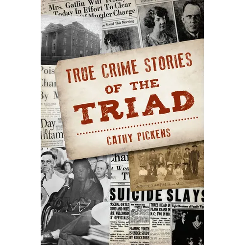 True Crime Stories of the Triad