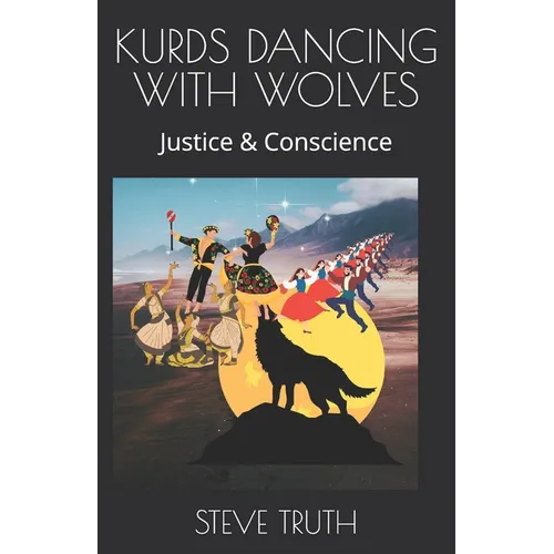 Kurds Dancing with Wolves: Justice & Conscience