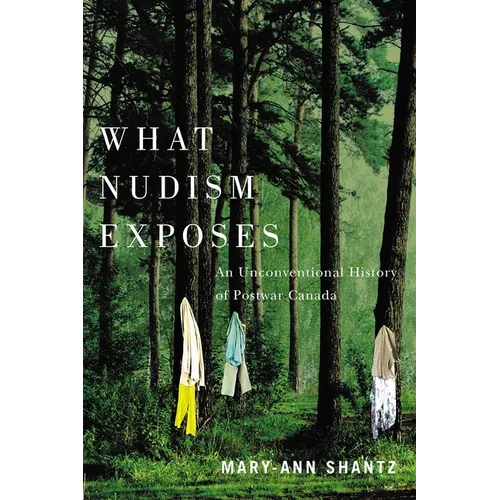 What Nudism Exposes: An Unconventional History of Postwar Canada